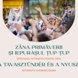 Zâna Primăverii și Iepurașul Țup-Țup, spectacol interactiv la Târgul de Paște